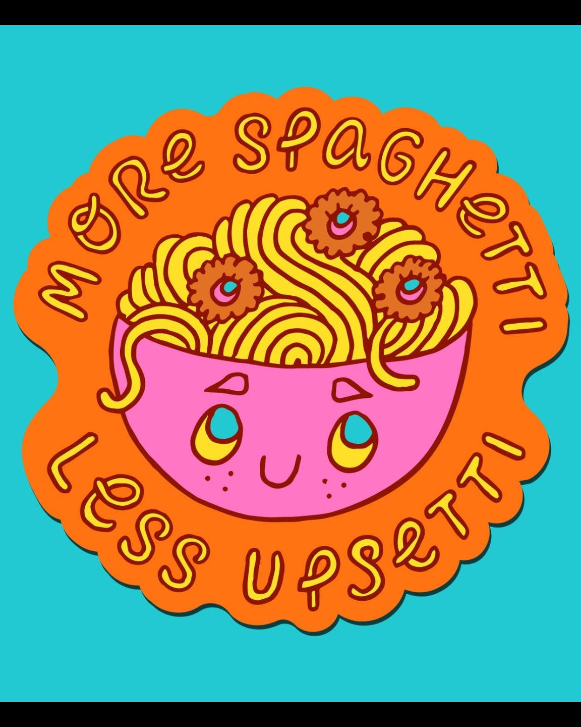 More Spaghetti Less Upsetti Sticker