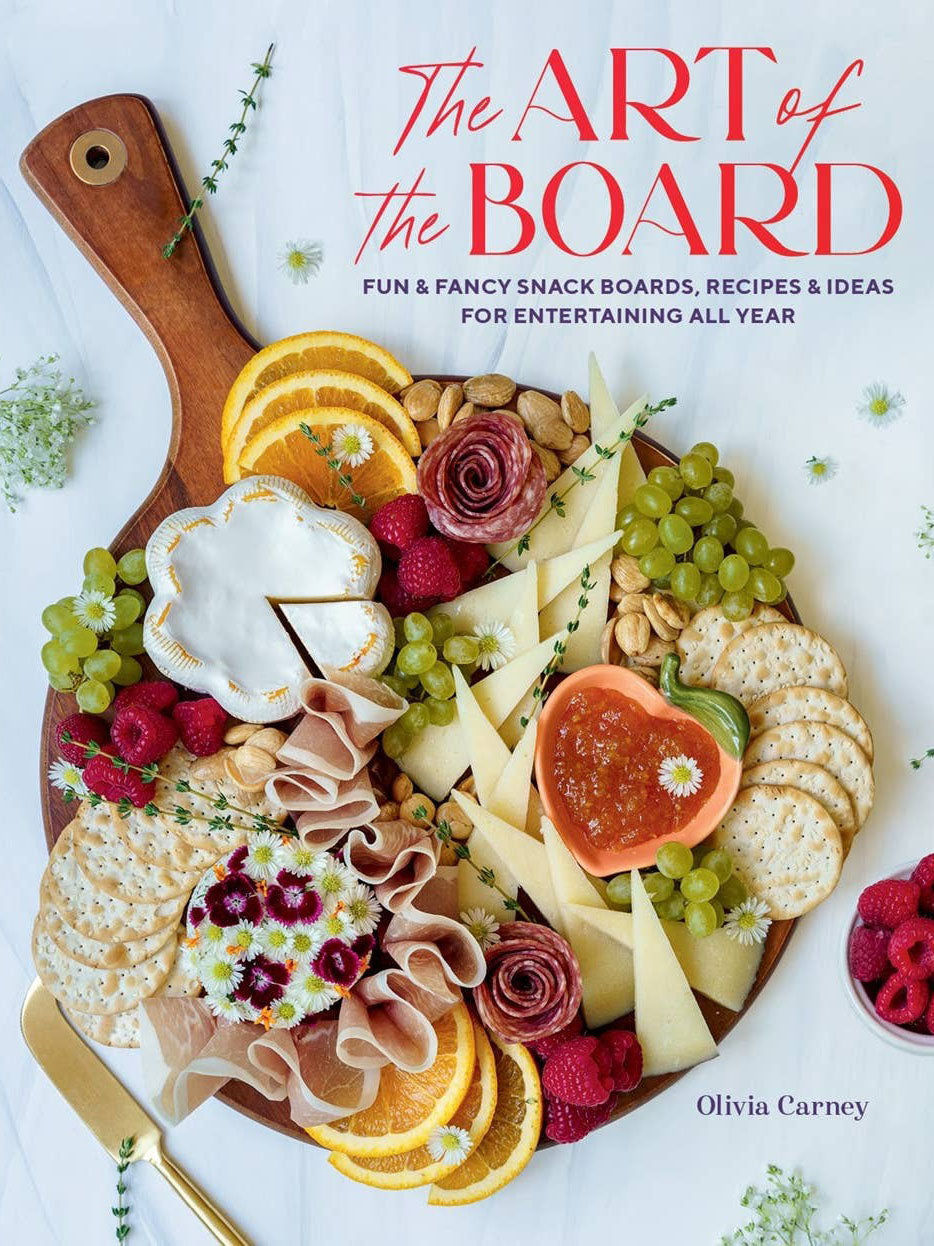 Art of the Board: Snack Boards, Recipes & Ideas