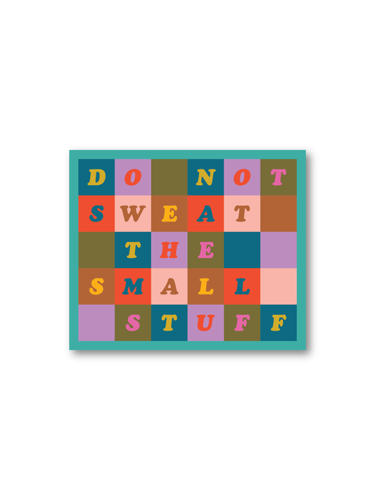 Do Not Sweat The Small Stuff Sticker