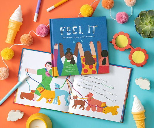 Feel It: 100 Ways To Live In The Moment