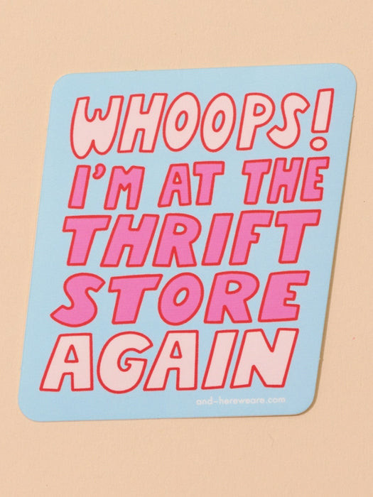 Whoops I'm at the Thrift Store Again Sticker