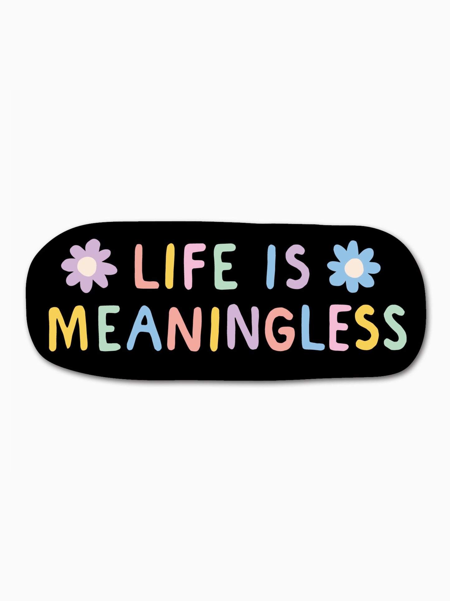life is meaningless sticker