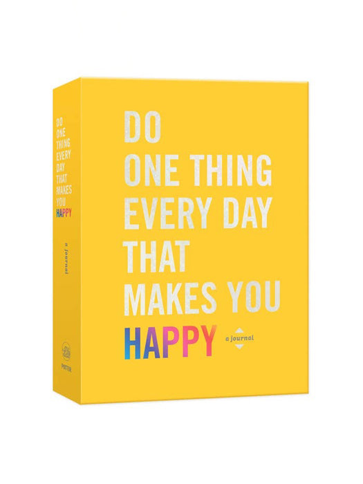 Do One Thing Every Day That Makes You Happy