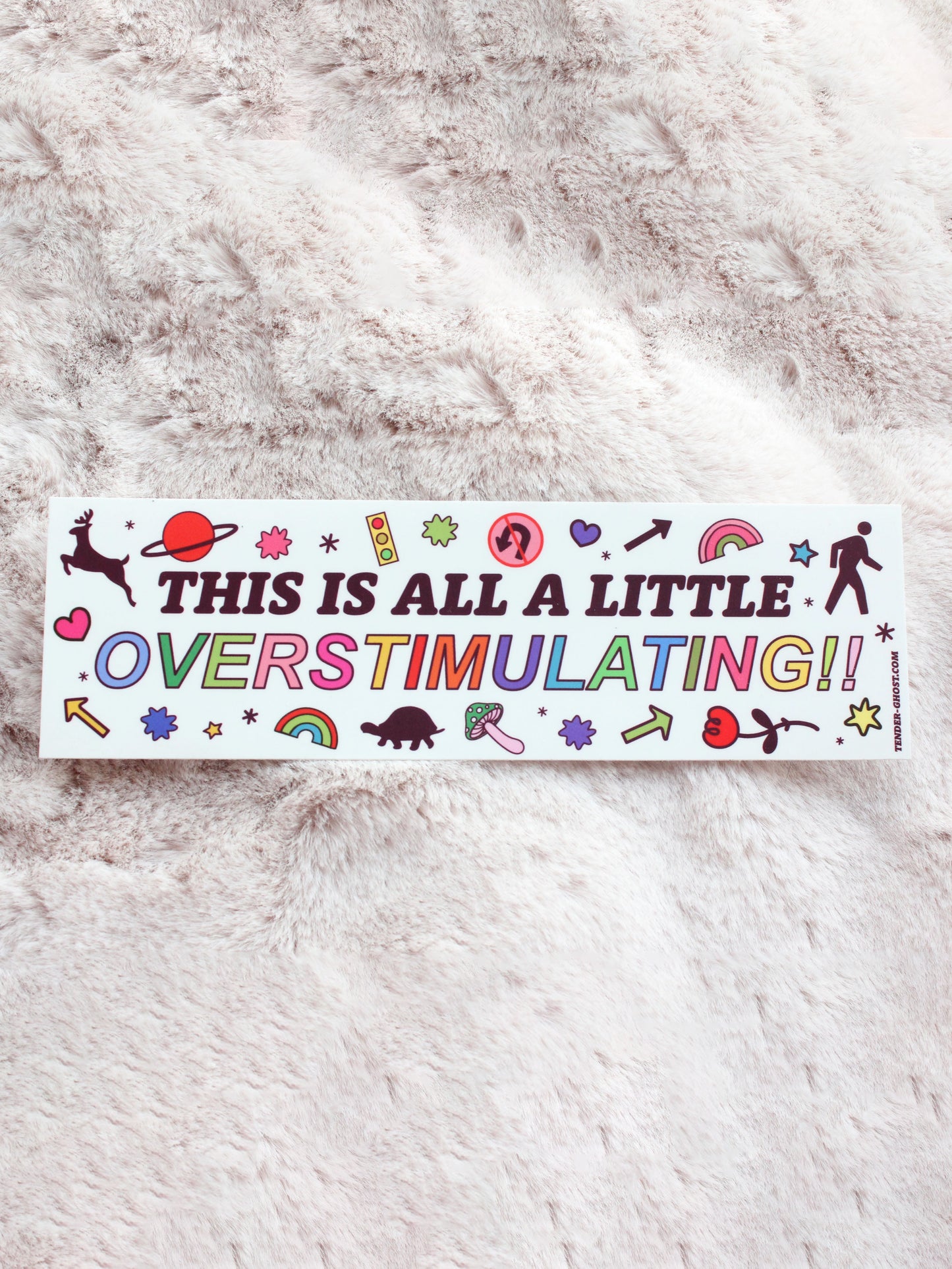 overstimulating bumper sticker