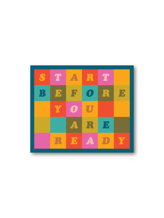 Start Before You Are Ready Sticker
