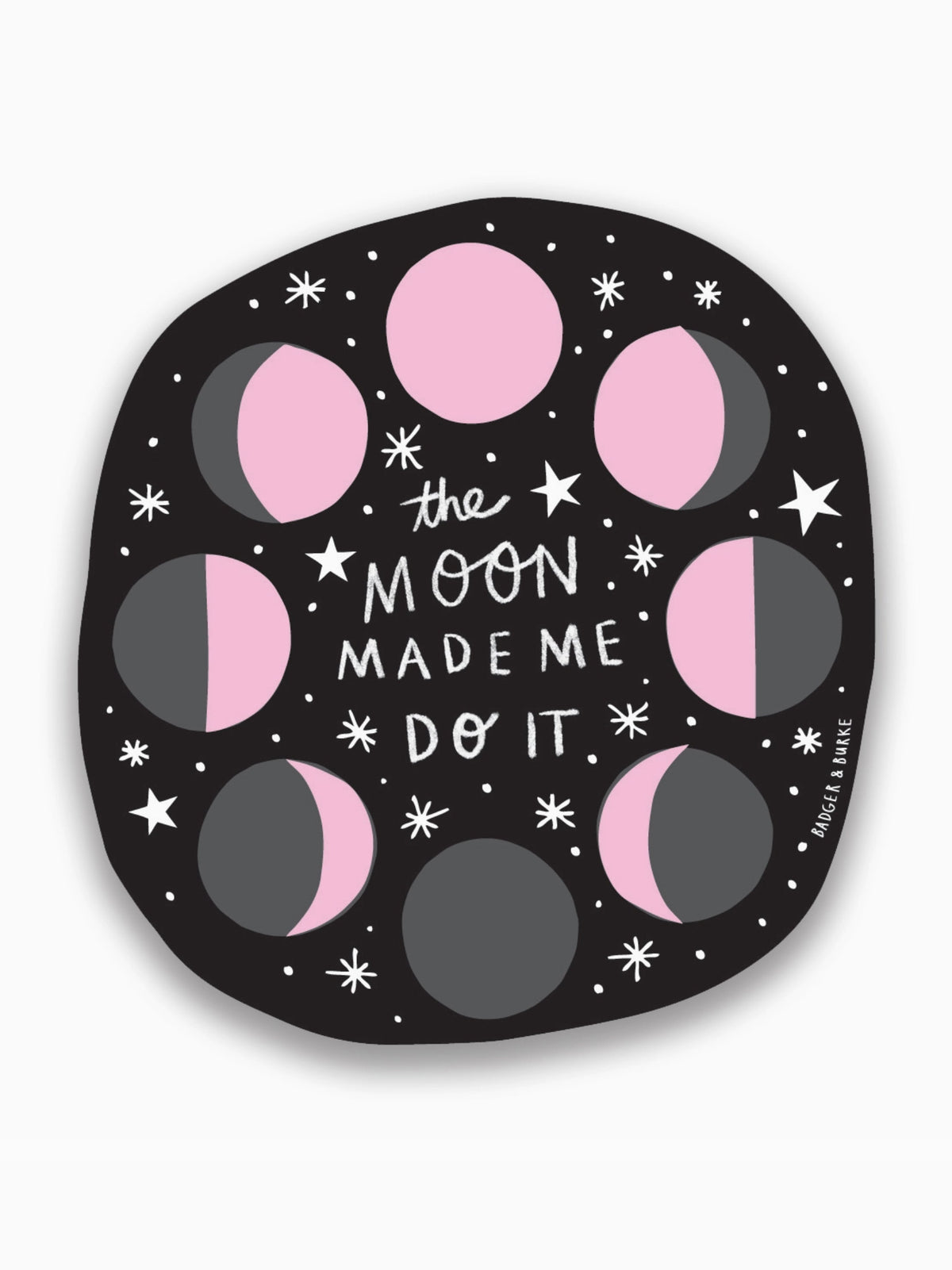 the moon made me do it sticker