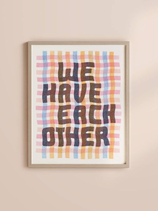 We Have Each Other 8x10 Risograph Art Print