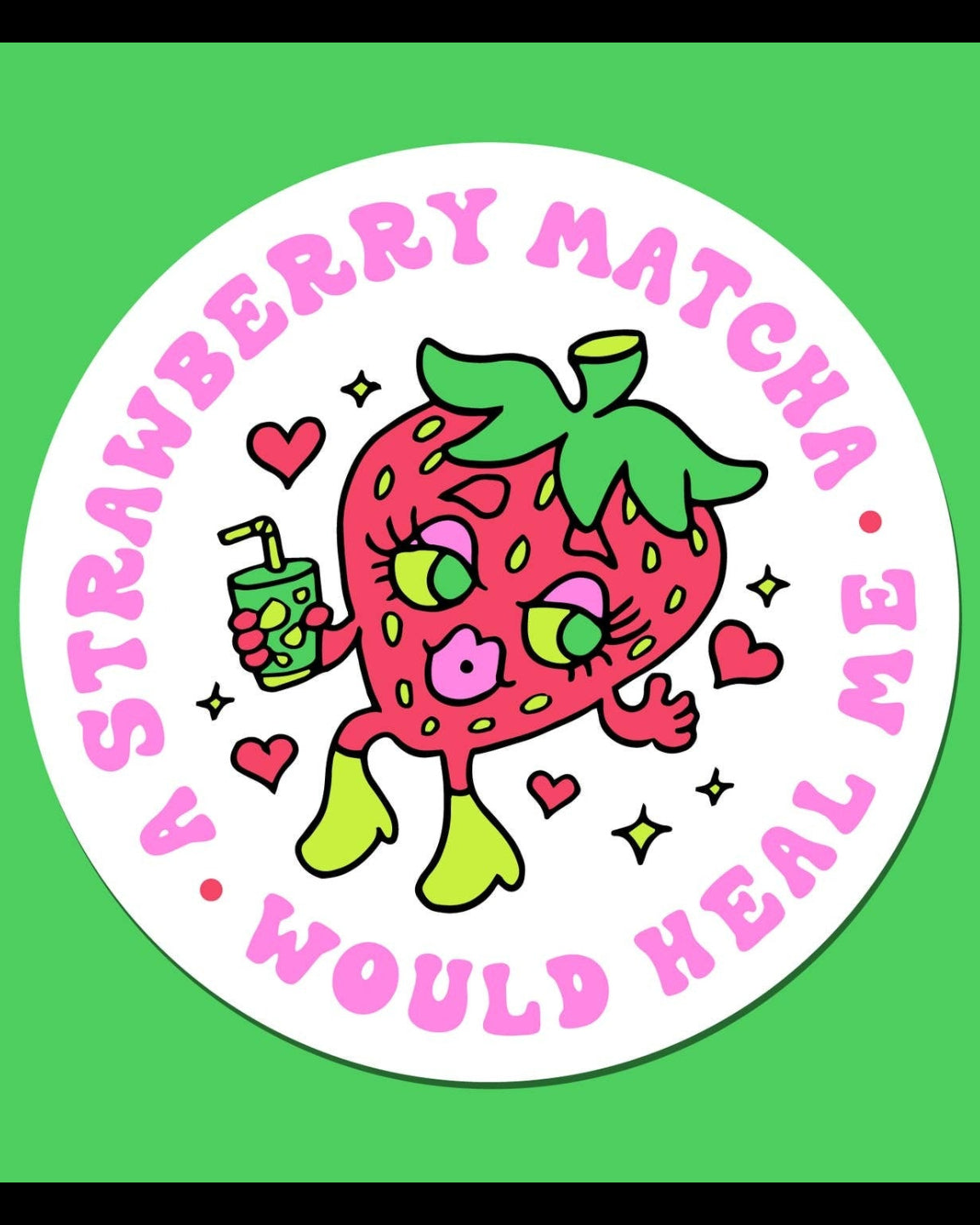 A Strawberry Matcha Would Heal Me Sticker