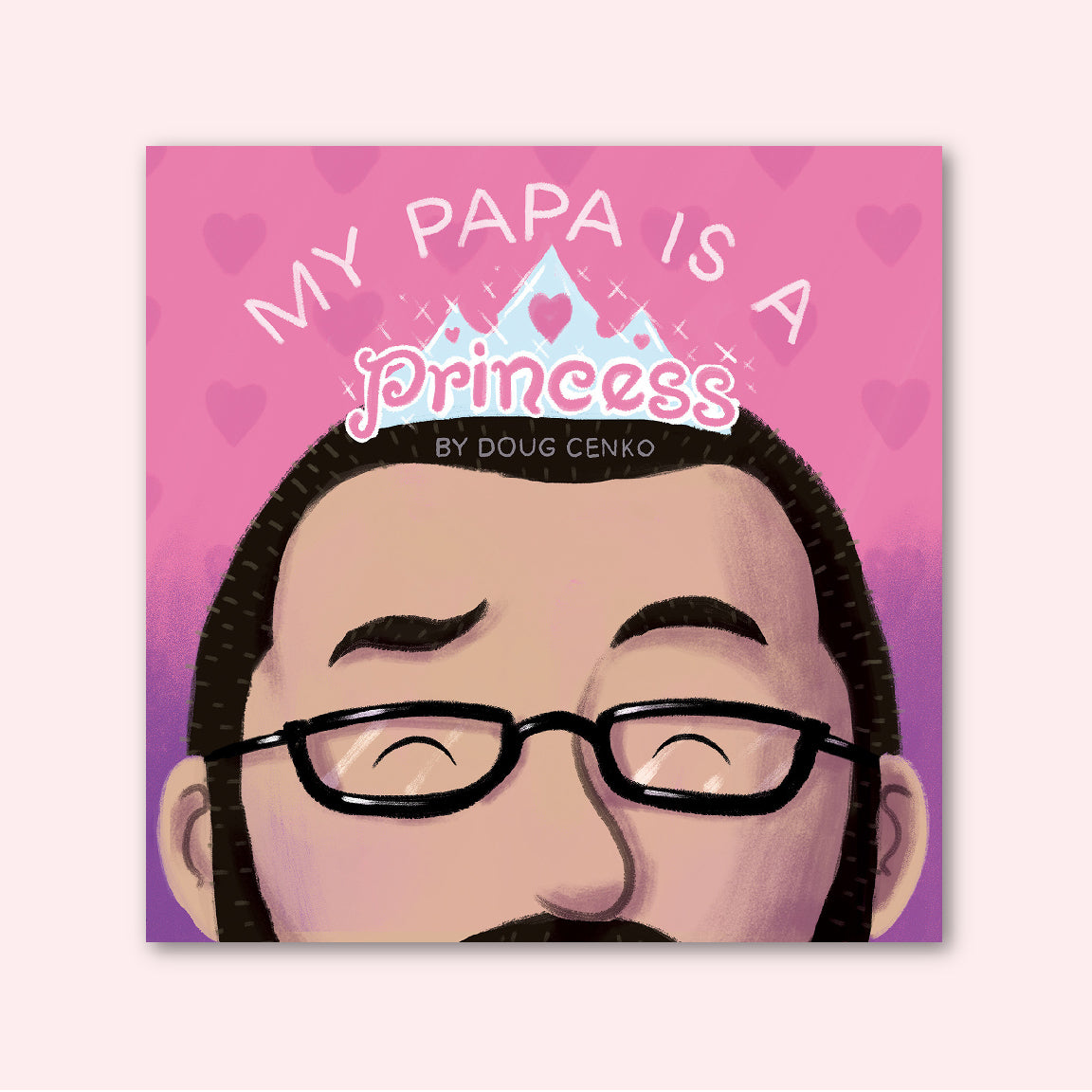 My Papa is a Princess by Doug Cenko