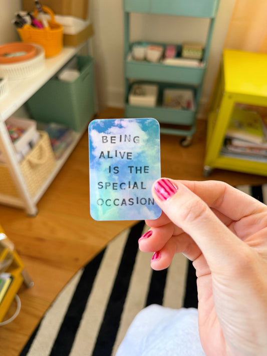 Being Alive is the Special Occasion Holographic Sticker