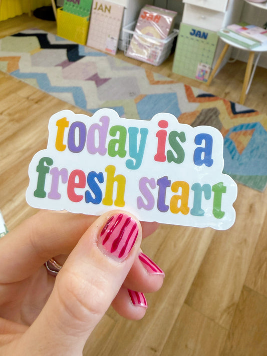 Today is a Fresh Start Sticker