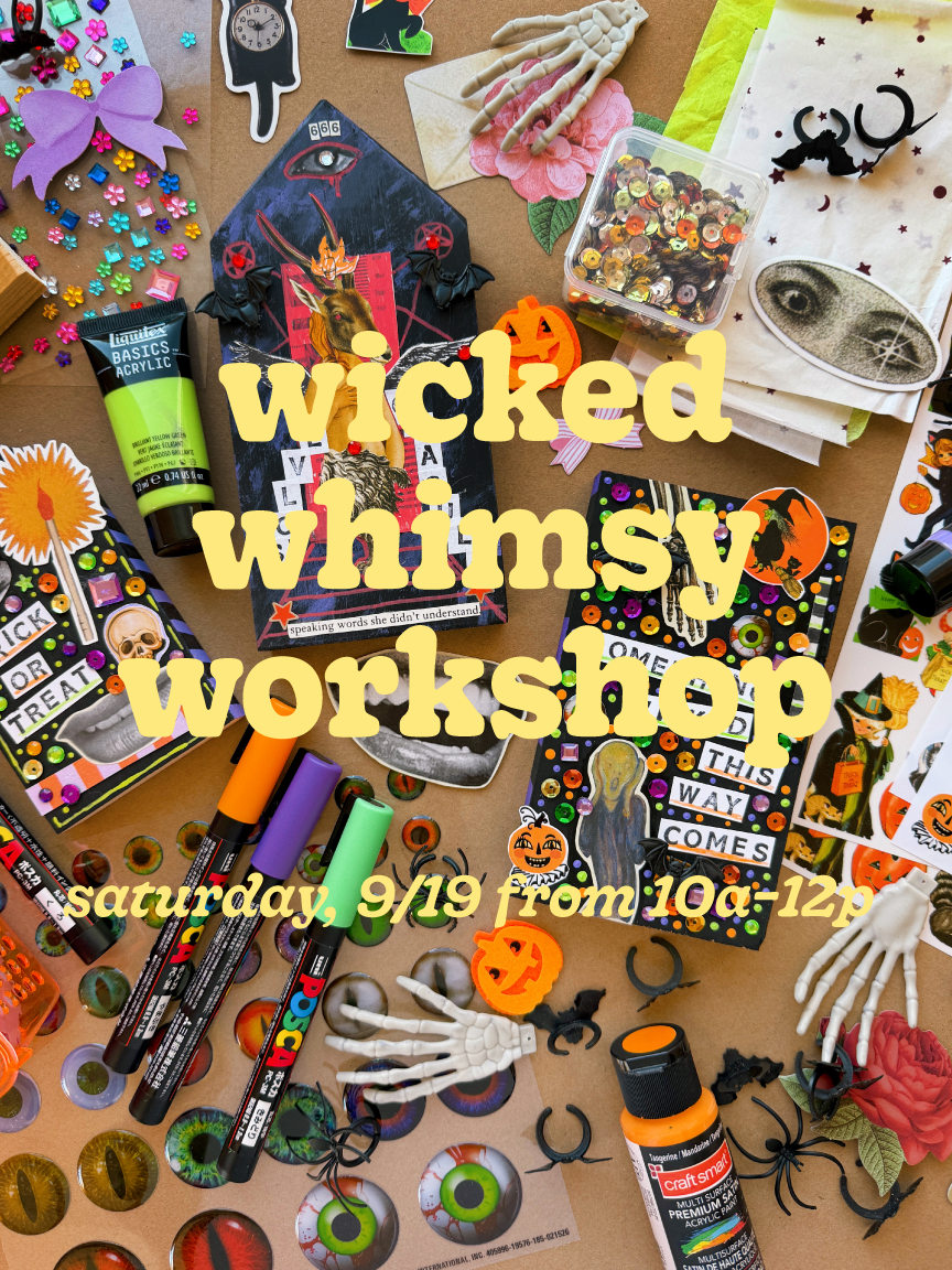Wicked Whimsy Workshop — Saturday 9/19 from 10a–12p