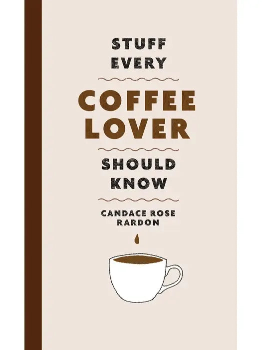 Stuff Every Coffee Lover Should Know