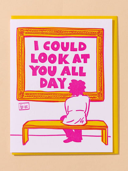 I Could Look At You All Day Card