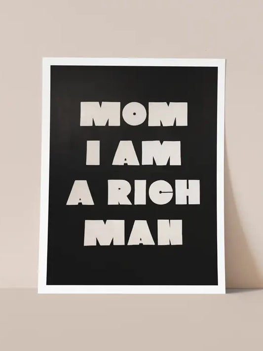 Mom I am A Rich Man Print