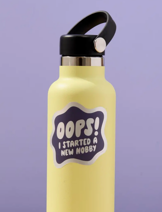 Oops Started a New Hobby Sticker