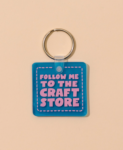 Follow Me to the Craft Store Keychain
