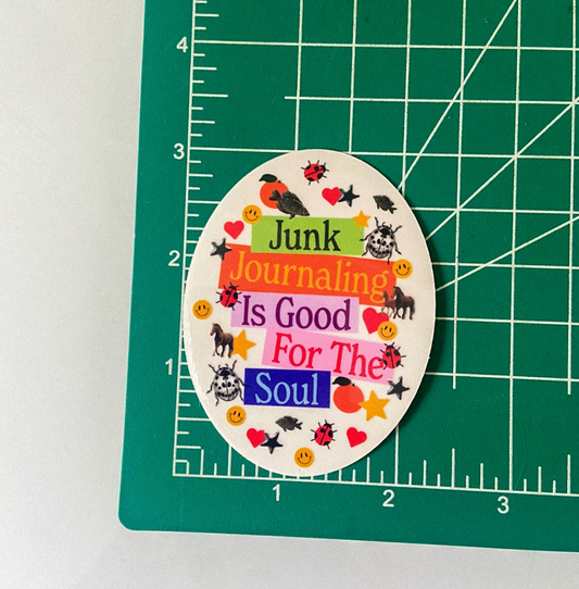 Junk Journaling Is Good For The Soul Sticker
