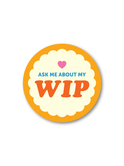 Ask Me About My WIP Sticker