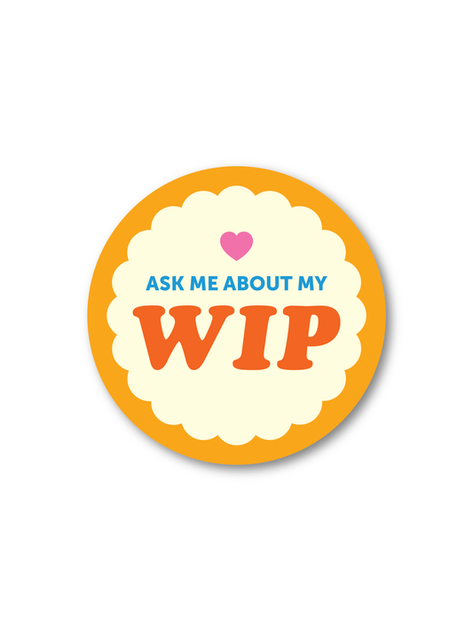 Ask Me About My WIP Sticker