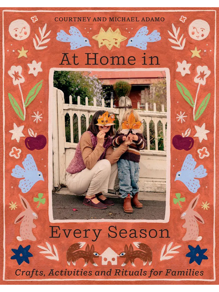 At Home in Every Season: Crafts, Activities and Rituals for Families