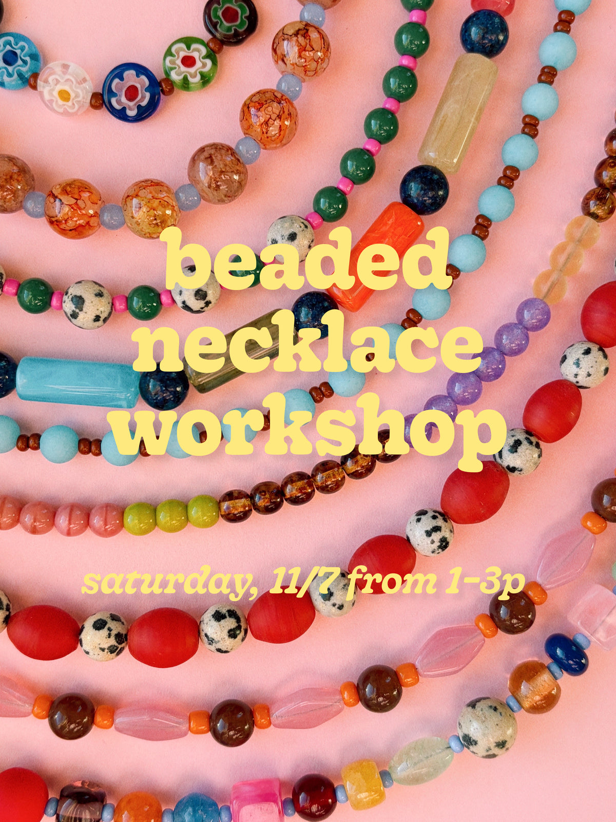 Beaded Necklace Workshop—Saturday, 11/7 from 1–3p