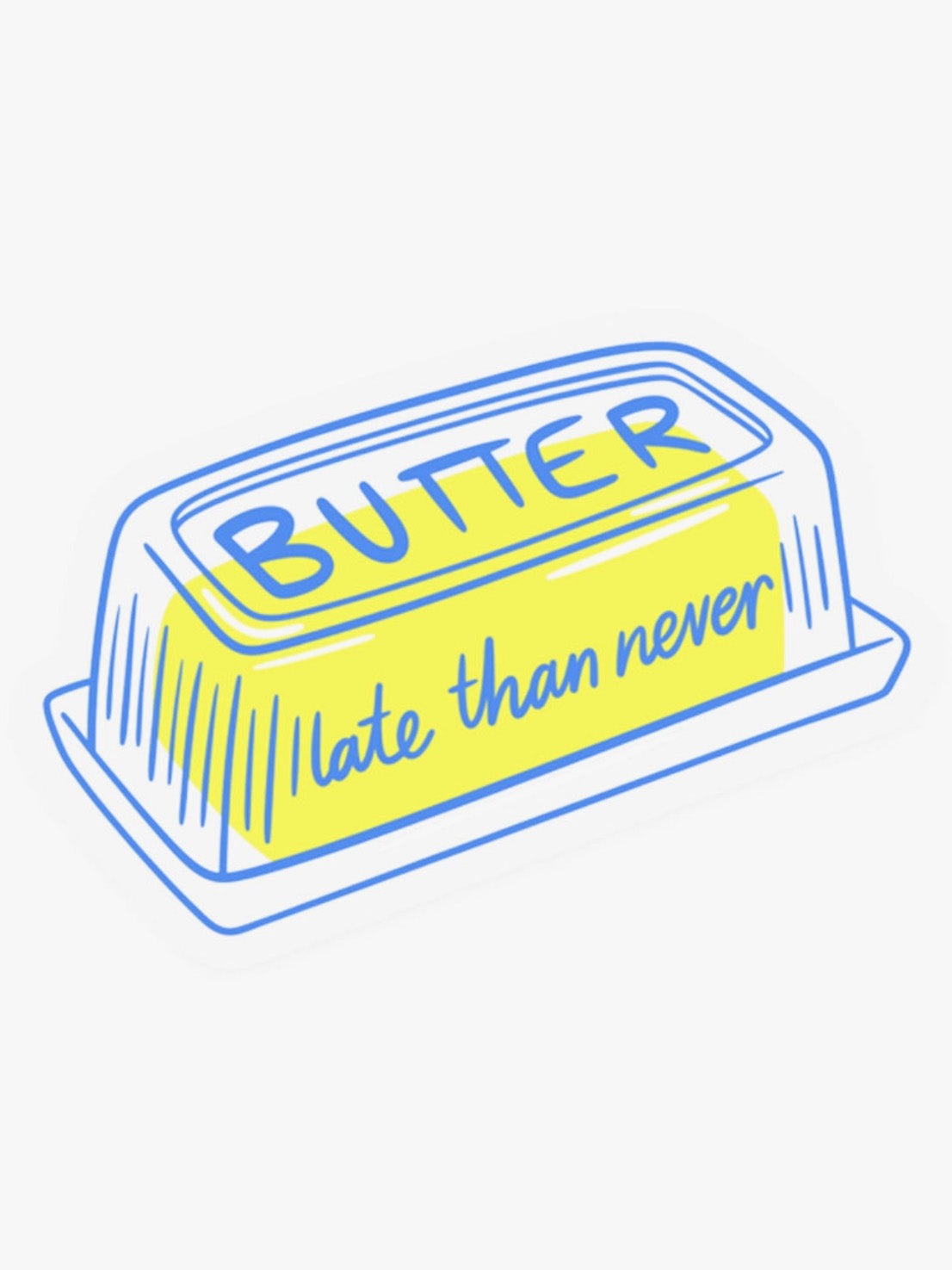 butter late than never sticker