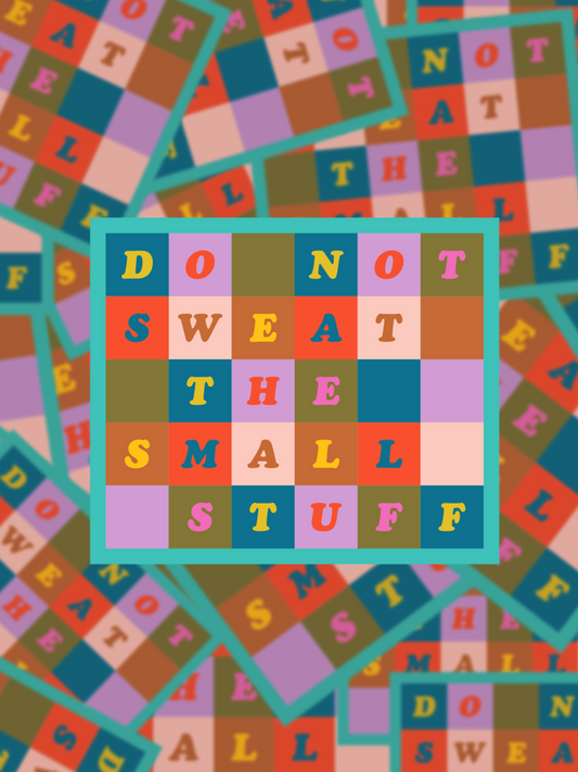 Do Not Sweat The Small Stuff Sticker