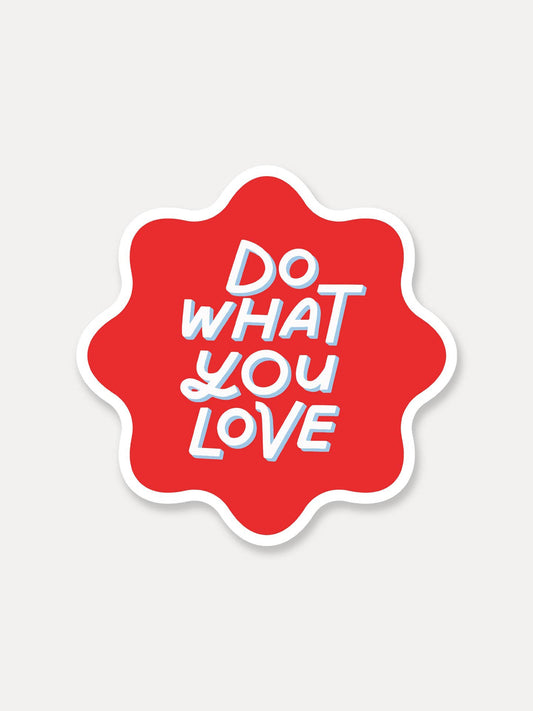 Do What You Love Sticker