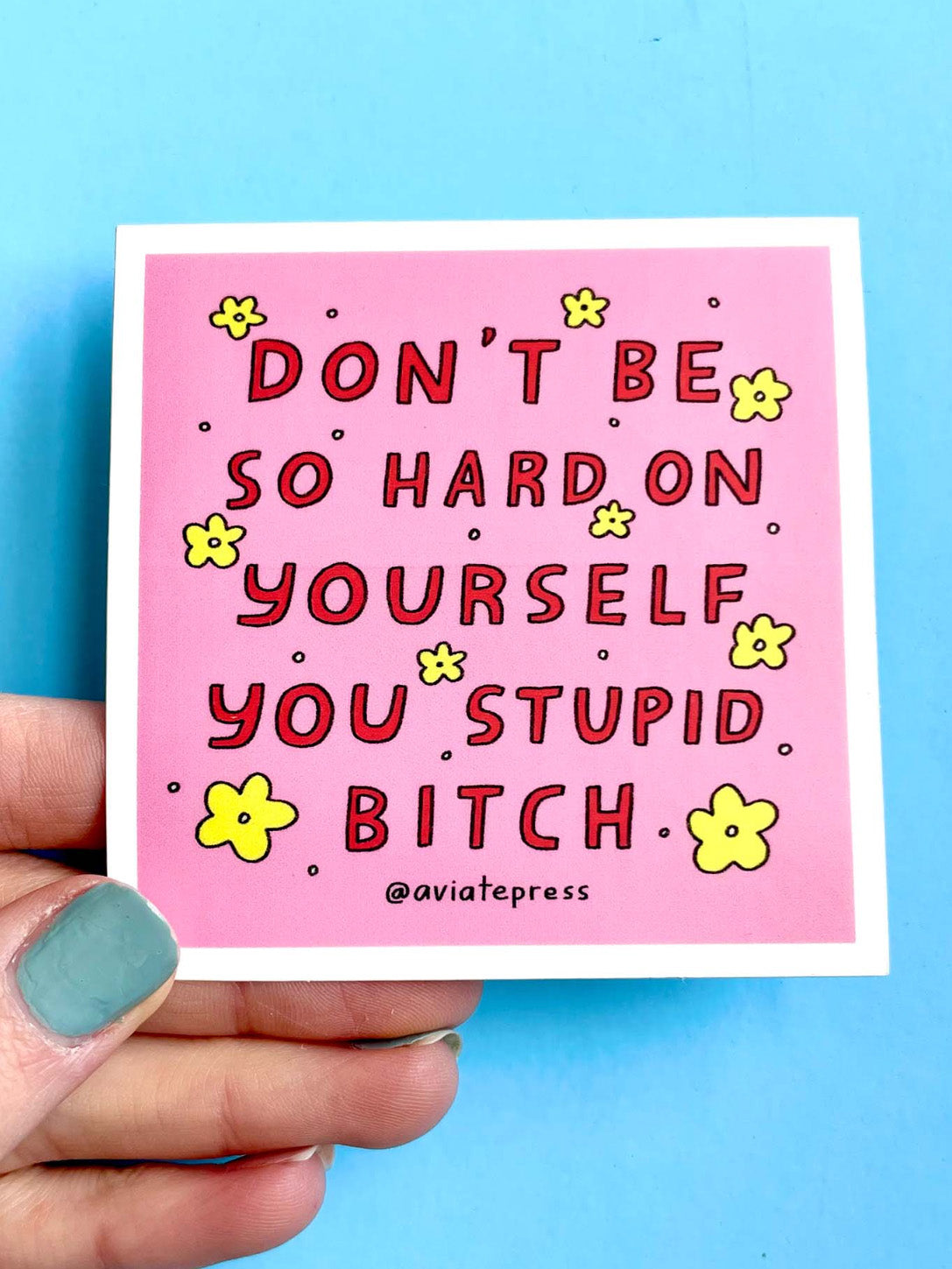 don't be hard on yourself sticker