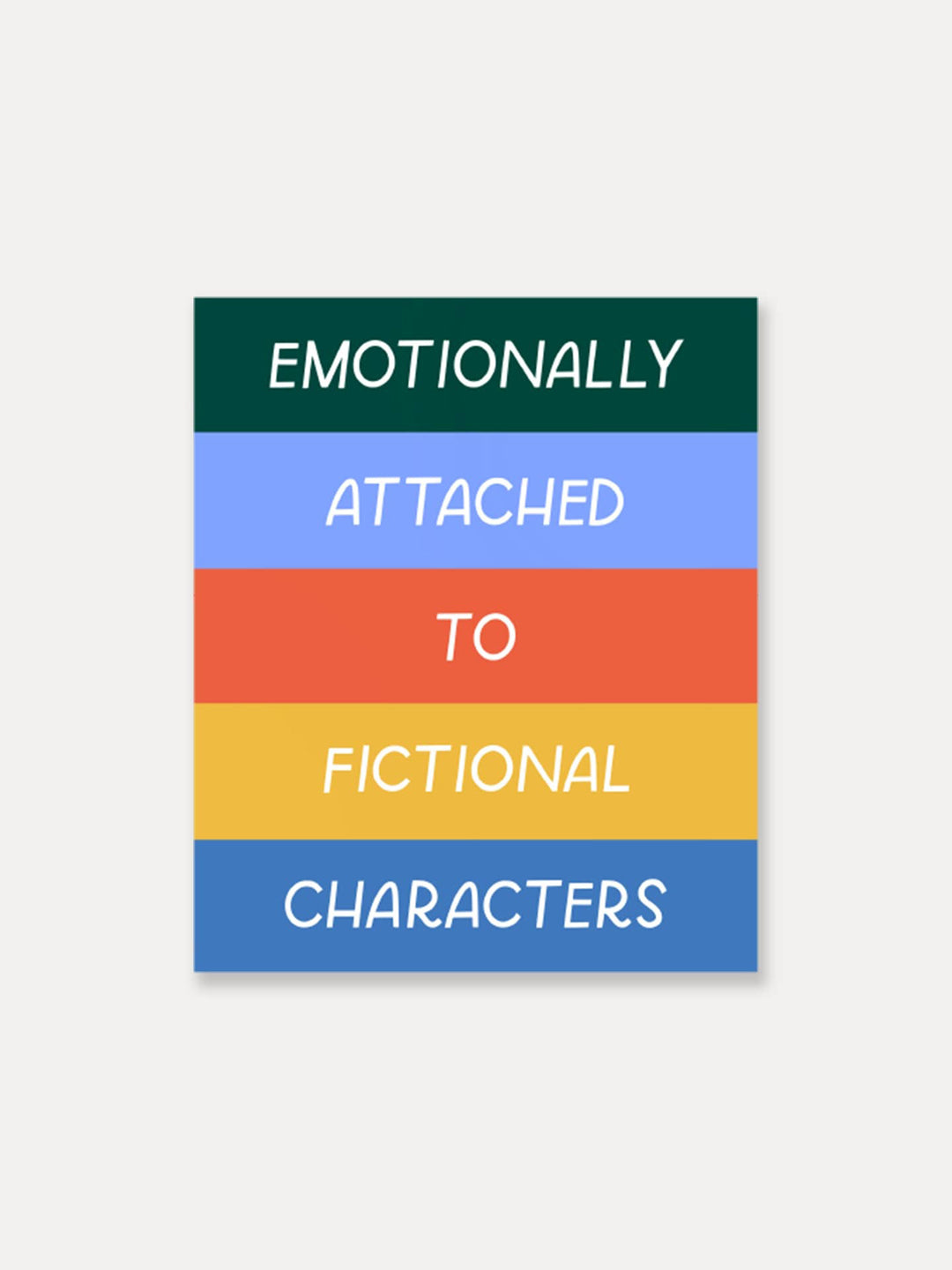 Emotionally Attached To Fictional Characters Sticker