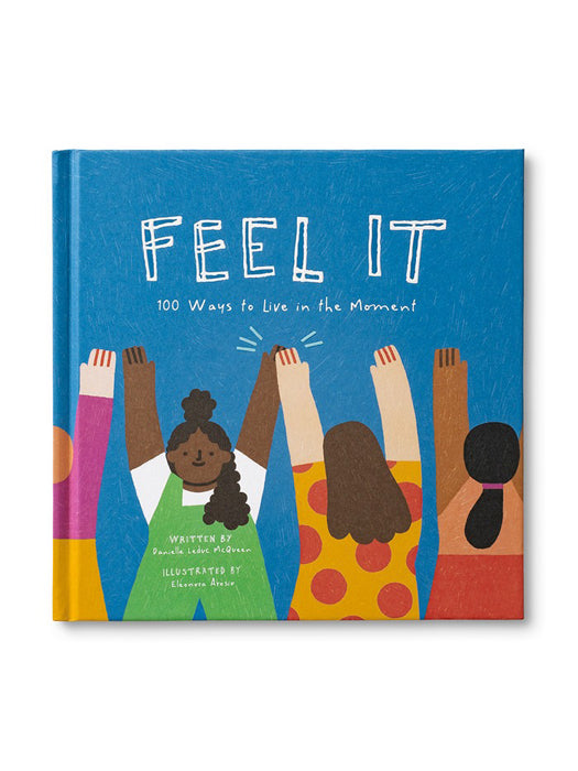 Feel It: 100 Ways To Live In The Moment