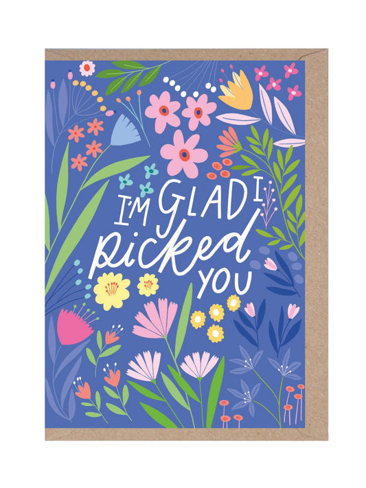 glad i picked you card