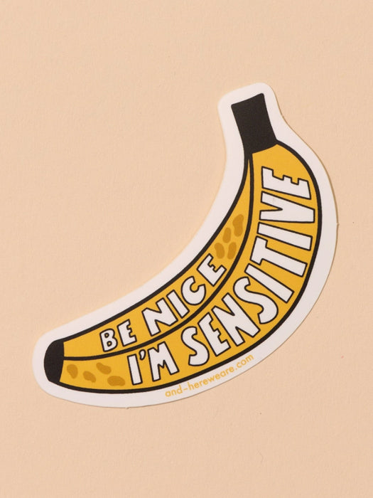 Be Nice, I'm Sensitive Banana Sticker