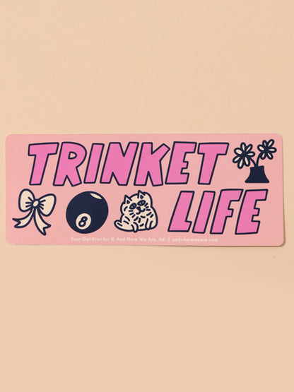 Trinket Life Bumper Sticker