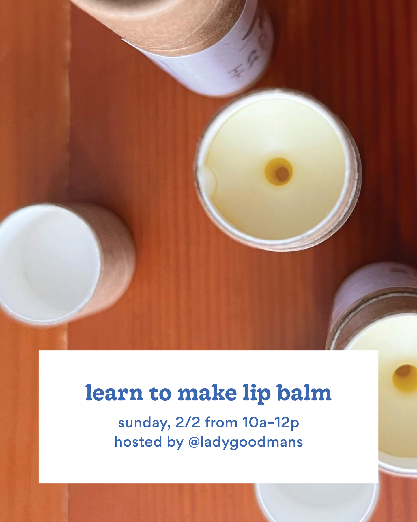 Learn To Make Lip Balm—Sunday, 2/2 from 10a–12p