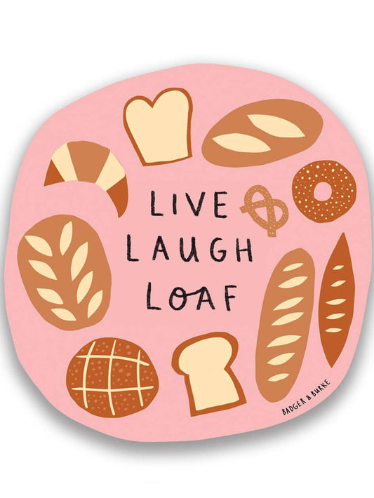 Live Laugh Loaf of Bread Sticker