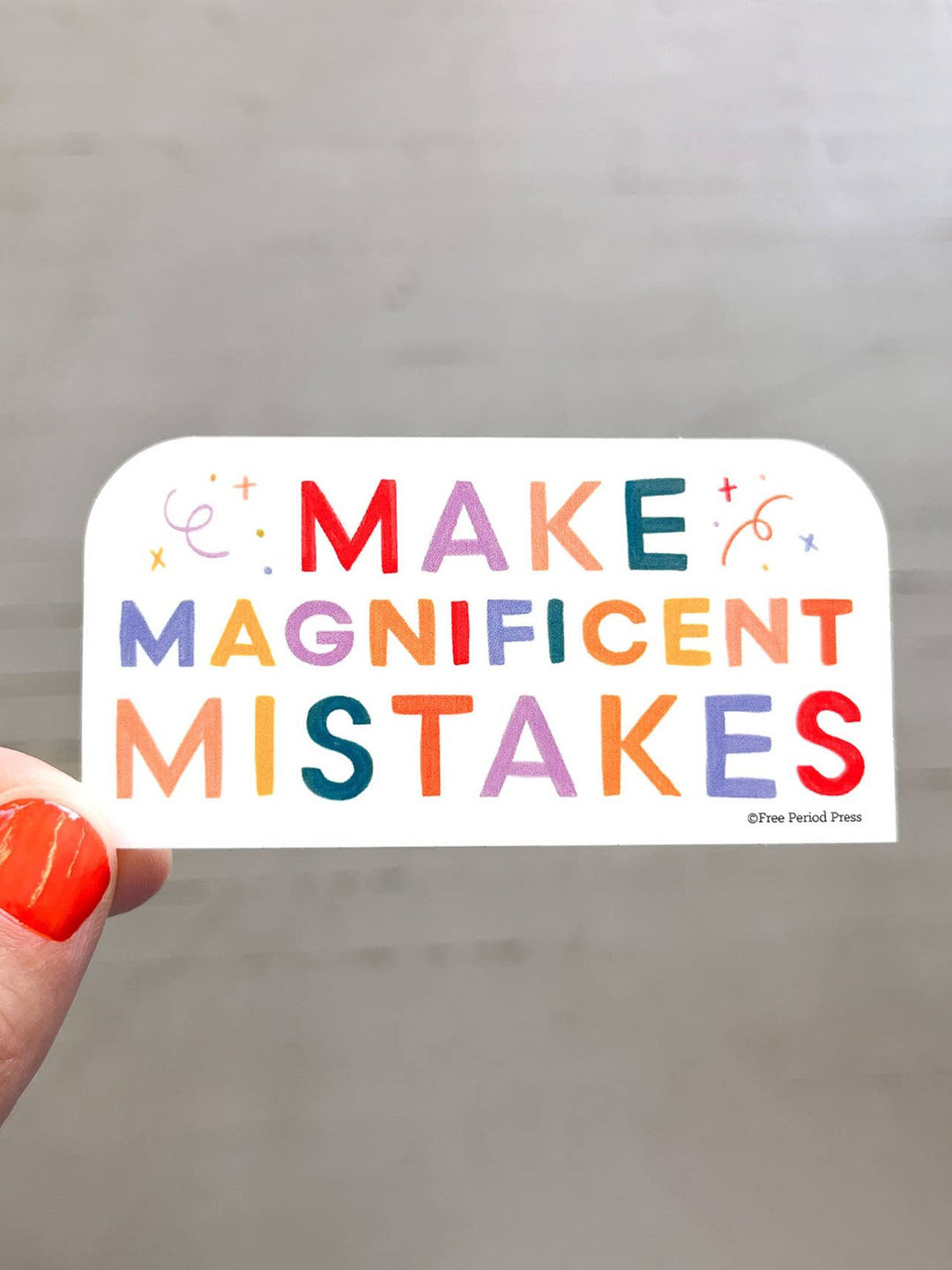 Make Magnificent Mistakes Sticker