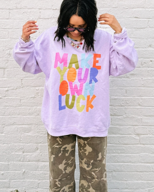 make your own luck sweatshirt