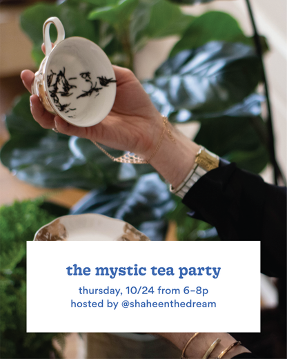 The Mystic Tea Party—Thursday, 10/24 from 6–8p