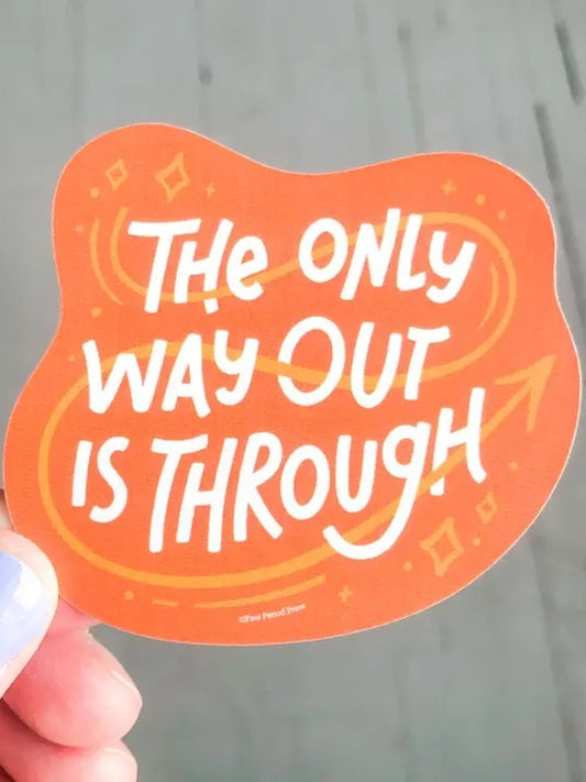 Only Way Out Is Through Sticker