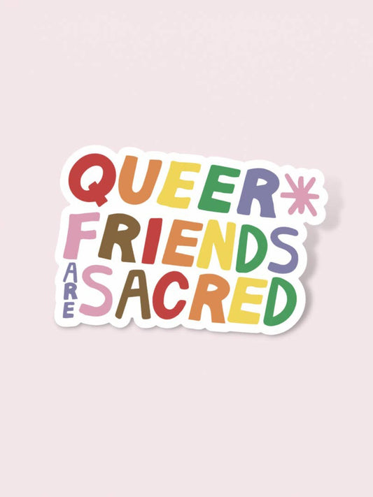 Queer Friends Are Sacred Sticker