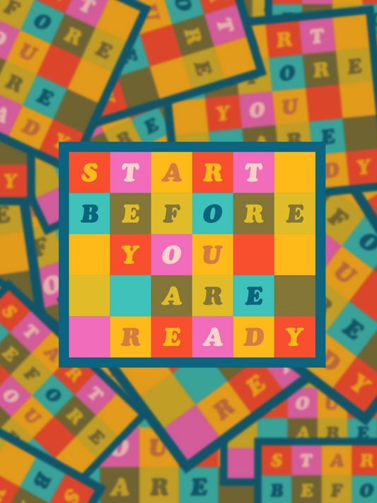 Start Before You Are Ready Sticker