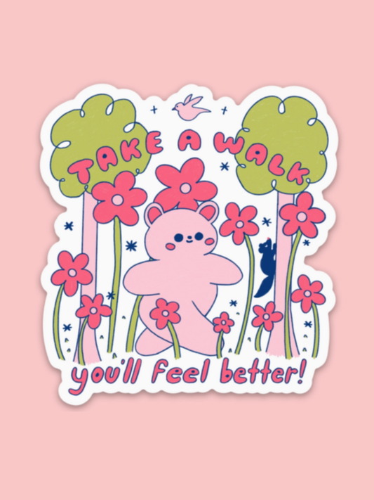 take a walk, you'll feel better sticker