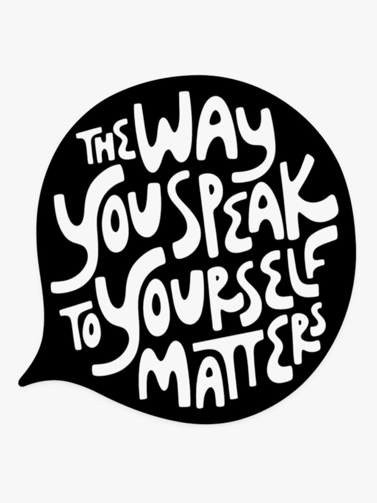 the way you speak to yourself matters sticker