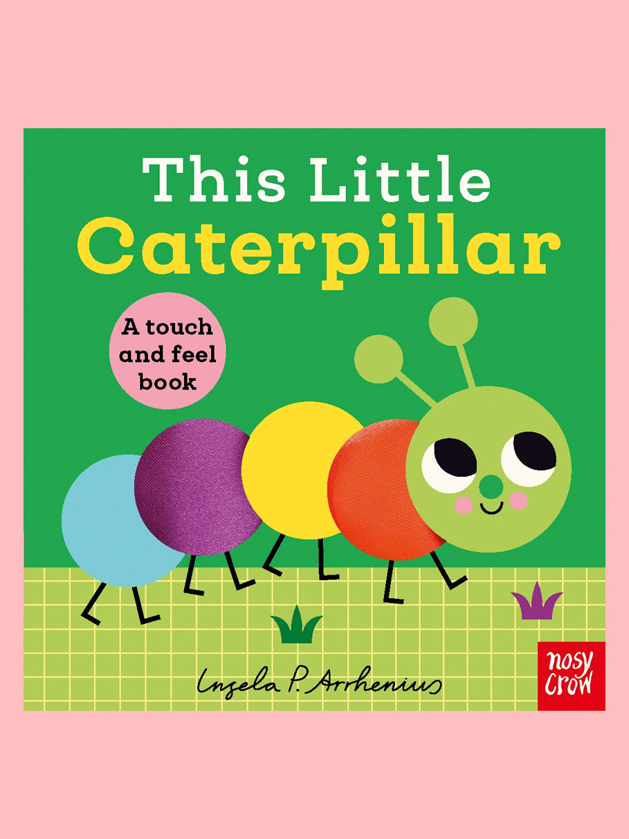This Little Caterpillar: Touch + Feel Book