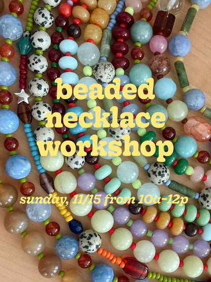 Beaded Necklace Workshop—Sunday, 11/15 from 10a–12p