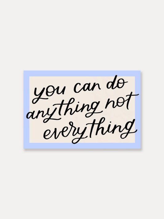 You Can Do Anything Not Everything Sticker