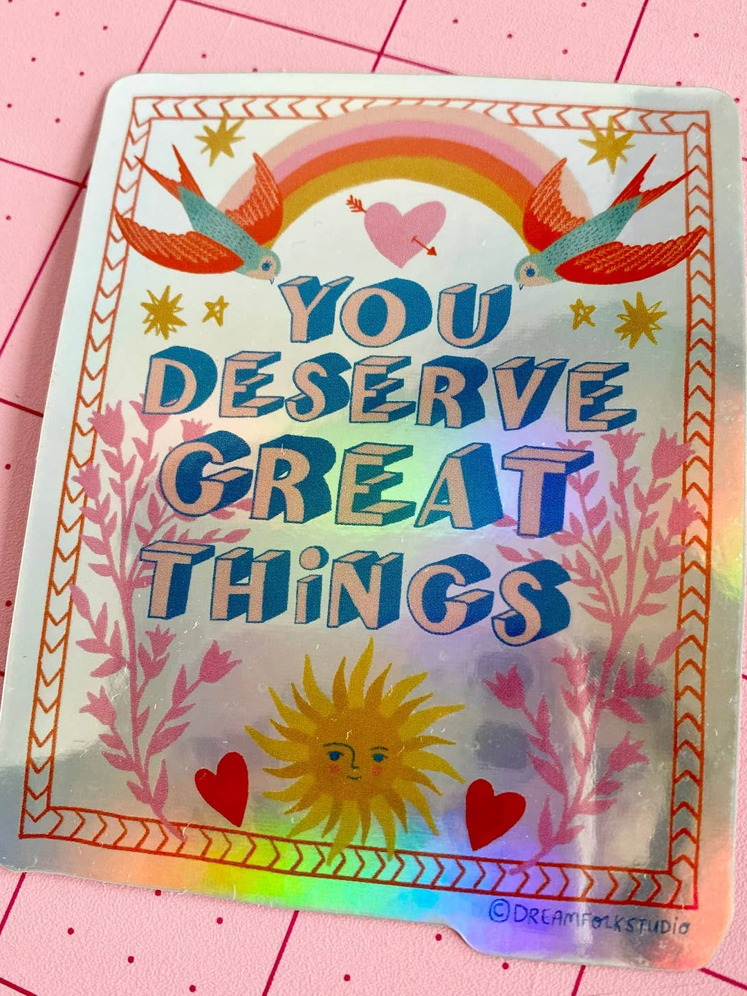 You deserve Great Things Sticker