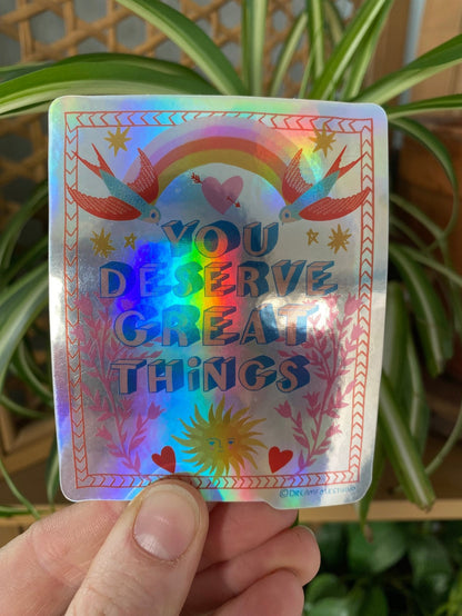 You deserve Great Things Sticker